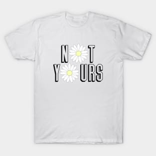 Not Yours T-Shirt